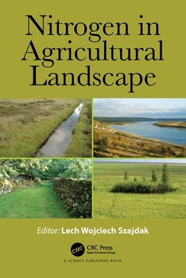 Nitrogen in Agricultural Landscape by Szajdak, Lech Wojciech
