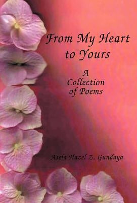 From My Heart to Yours by Gundaya, Asela Hazel Z.
