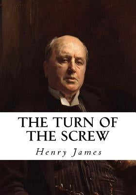 The Turn of the Screw by James, Henry