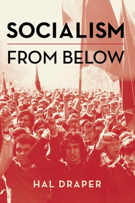 Socialism from Below by Draper, Hal