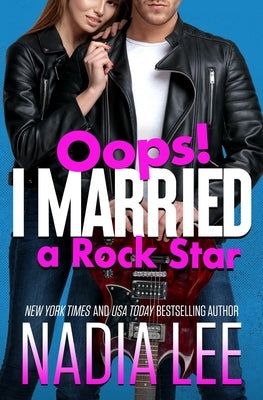 Oops! I Married a Rock Star by Lee, Nadia