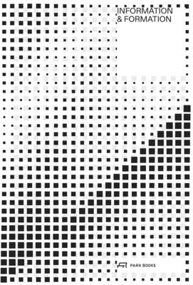 Information and Formation: About Landscape, Architecture and Cities by Aste, Kathrin
