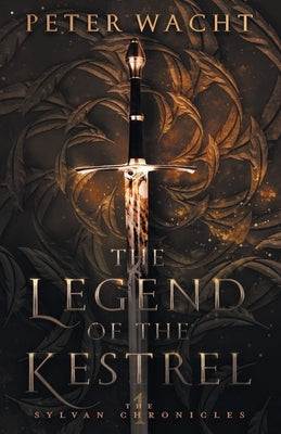 The Legend of the Kestrel by Wacht, Peter