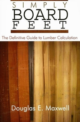 Simply Board Feet by Maxwell, Douglas E.
