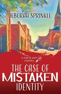 The Case of Mistaken Identity: A Mac & Sam Mystery by Sprinkle, Deborah