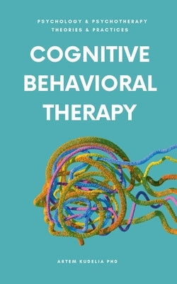 Cognitive Behavioral Therapy by Kudelia, Artem