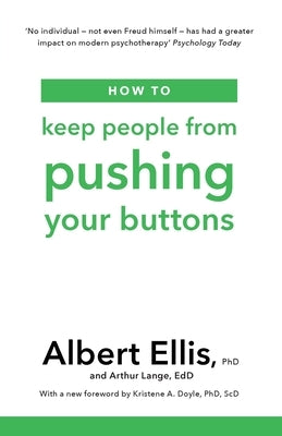 How to Keep People From Pushing Your Buttons by Ellis, Albert