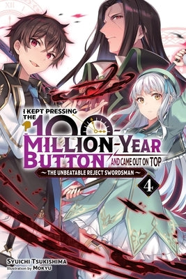 I Kept Pressing the 100-Million-Year Button and Came Out on Top, Vol. 4 (Light Novel) by Tsukishima, Syuichi