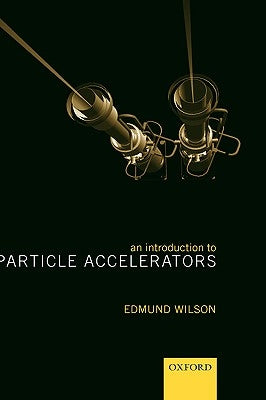 An Introduction to Particle Accelerators by Wilson, E. J. N.