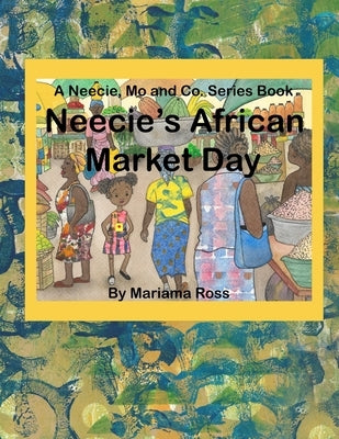 Neecie's African Market Day: A Heartstone Mindfulness Book by Ross, Mariama