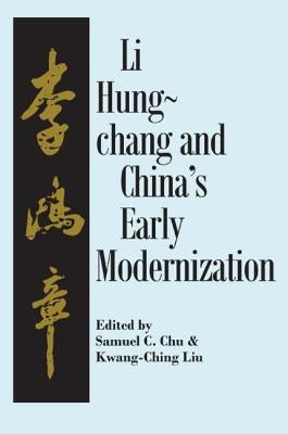 Liu Hung-Chang and China's Early Modernization by Chu, Samuel C.