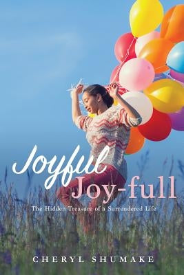 Joyful Joy-full by Shumake, Cheryl