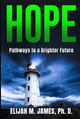 Hope: Pathways to a Brighter Future by M. James, Elijah
