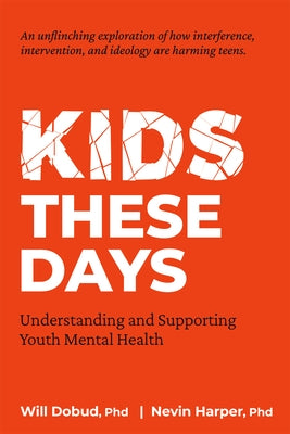 Kids These Days: Understanding and Supporting Youth Mental Health by Dobud, Will W.