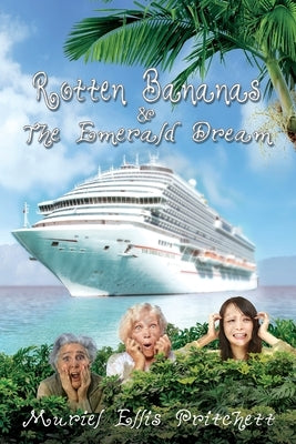 Rotten Bananas and the Emerald Dream by Pritchett, Muriel Ellis