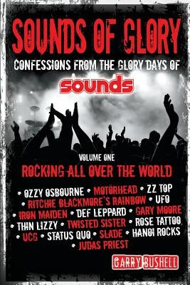 Sounds of Glory: Rocking All Over the World by Bushell, Garry