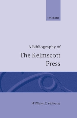 A Bibliography of the Kelmscott Press by Peterson, William S.