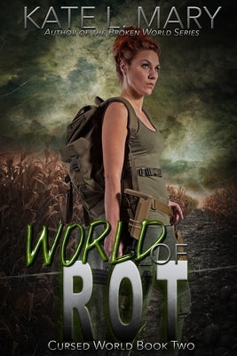 World of Rot: A Post-Apocalyptic Novel by Mary, Kate L.