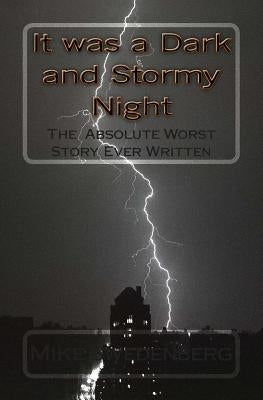 It was a Dark and Stormy Night: The Worst Story Ever Written by Swedenberg, Mike