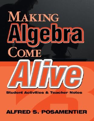 Making Pre-Algebra Come Alive: Student Activities and Teacher Notes by Posamentier, Alfred S.