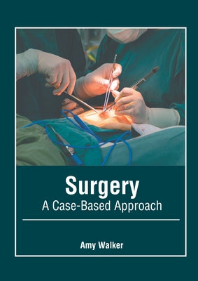 Surgery: A Case-Based Approach by Walker, Amy