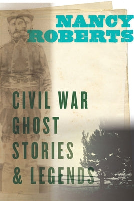 Civil War Ghost Stories and Legends by Roberts, Nancy