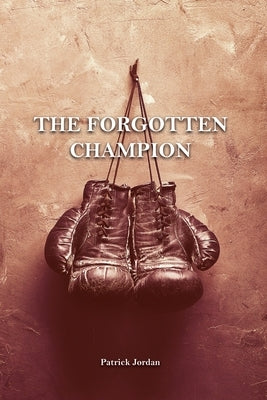 The Forgotten Champion by Jordan, Patrick