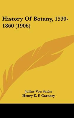 History Of Botany, 1530-1860 (1906) by Von Sachs, Julius