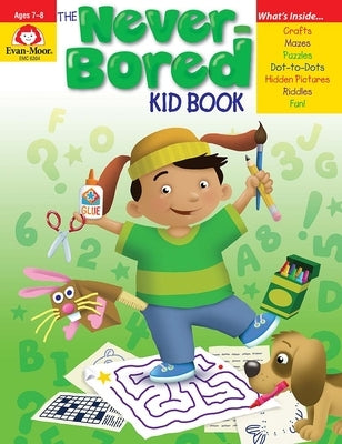 The Never-Bored Kid Book, Age 7 - 8 Workbook by Evan-Moor Corporation