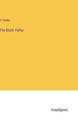 The Black Valley by Hanks, S.