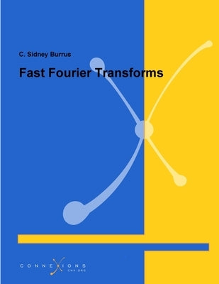 Fast Fourier Transforms by Burrus, C. Sidney