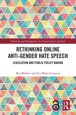 Rethinking Online Anti-Gender Hate Speech: Legislation and Public Policy Making by Bladini, Moa