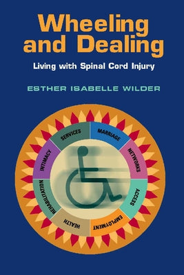 Wheeling and Dealing: Living with Spinal Cord Injury by Wilder, Esther Isabelle