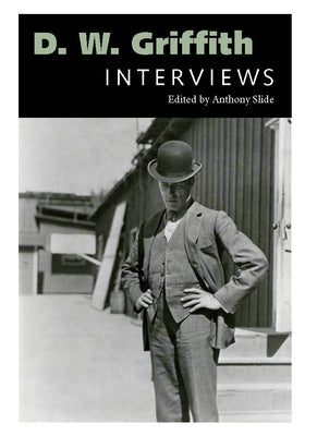 D. W. Griffith: Interviews by Slide, Anthony