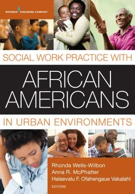 Social Work Practice with African Americans in Urban Environments by Wells-Wilbon, Rhonda Dsw