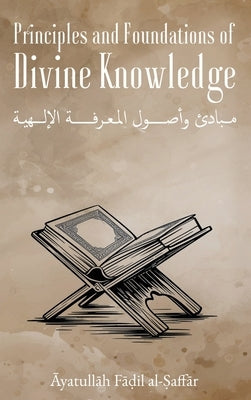 Principles and Foundations of Divine Knowledge by Al-Ṣaffār, Shaykh FāL
