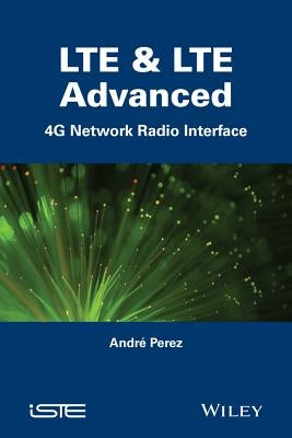 Lte and Lte Advanced: 4g Network Radio Interface by Pérez