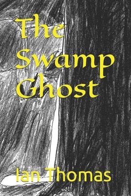 The Swamp Ghost by Thomas, Ian Caleb