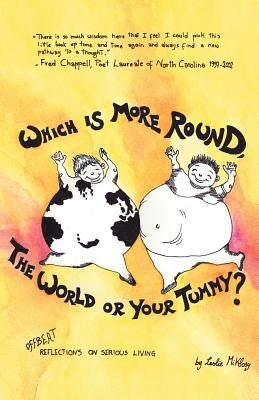 Which Is More Round, The World or Your Tummy?: Offbeat Reflections on Serious Living by Miklosy, Leslie