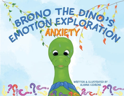 Brono The Dino's Emotion Exploration: Anxiety by Cedrone, Alanna