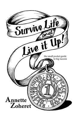 Survive Life And Live It Up!: The Small Pocket Guide To BIG Success! by Ehninger-Cuervo, Floriana