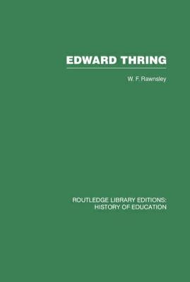 Edward Thring: Maker of Uppingham School, Headmaster 1853-1887 by Rawnsley, W. F.
