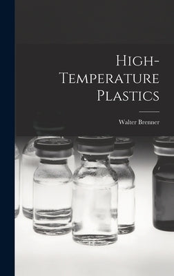 High-temperature Plastics by Brenner, Walter 1923-