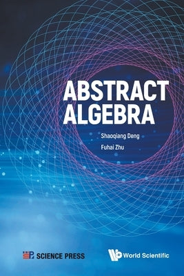 Abstract Algebra by Deng, Shaoqiang