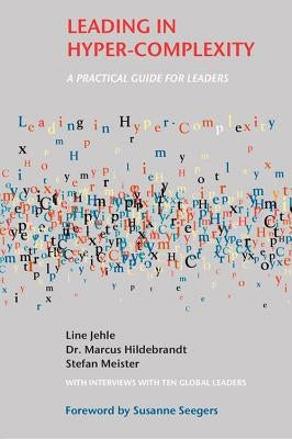 Leading in Hyper-Complexity: A Practical Guide for Leaders by Jehle, Line