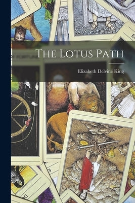 The Lotus Path by King, Elizabeth Delvine
