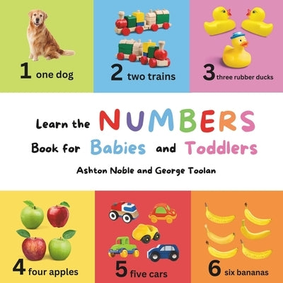 Learn the Numbers Book: for Babies and Toddlers (The Early Learning Series) by Toolan, George