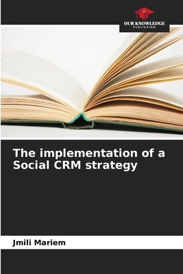 The implementation of a Social CRM strategy by Mariem, Jmili