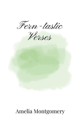 Fern-tastic Verses by Montgomery, Amelia