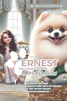 The children's book of Ernest, the heartthrob pomeranian: A lovely story for ages 2+ that teaches kindness and the values of friendship and sharing by Pomeranians, Italian